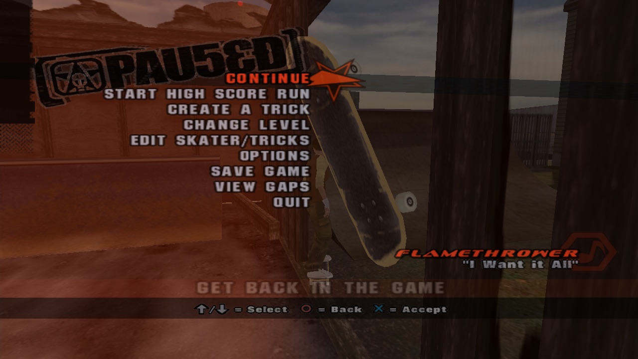 The pause menu's now-playing box: proof the soundtrack is running (Flamethrower, "I Want It All").